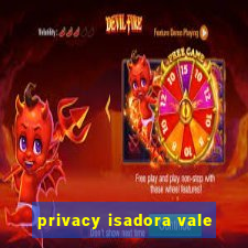 privacy isadora vale